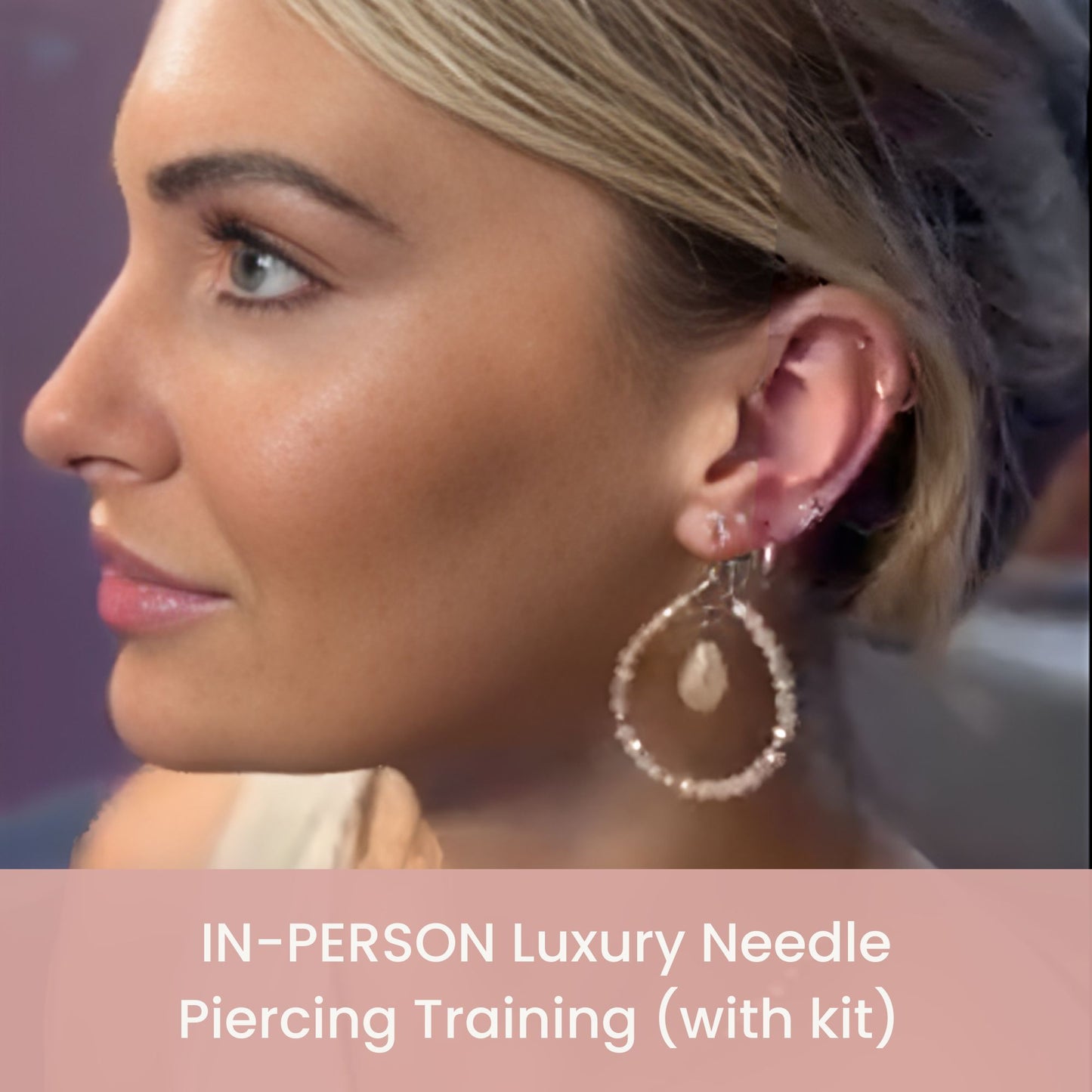 Luxury Needle Piercing Beginner Training IN PERSON!